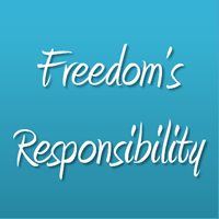 Freedom's Responsibility